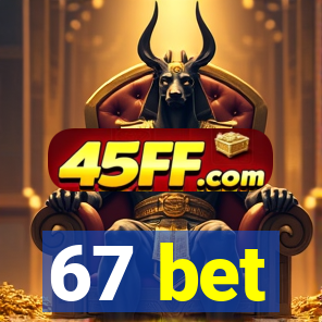 67 bet